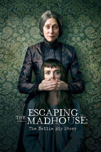 Побег из сумасшедшего дома: История Нелли Блай / Escaping the Madhouse: The Nellie Bly Story (2019) 